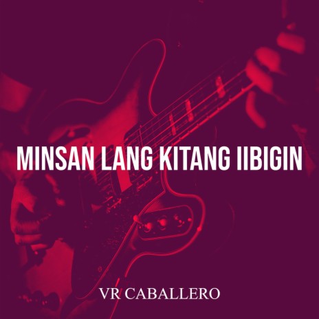 Minsan Lang Kitang Iibigin | Boomplay Music