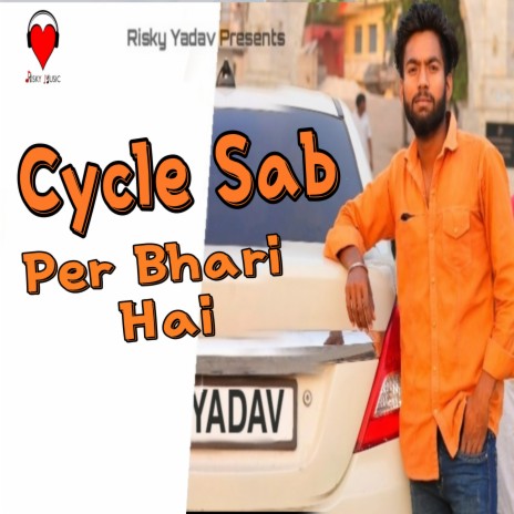 Cycle Sab Per Bhari Hai ft. Rajkumar Yadav | Boomplay Music