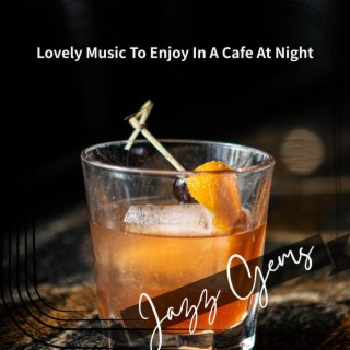 Lovely Music to Enjoy in a Cafe at Night