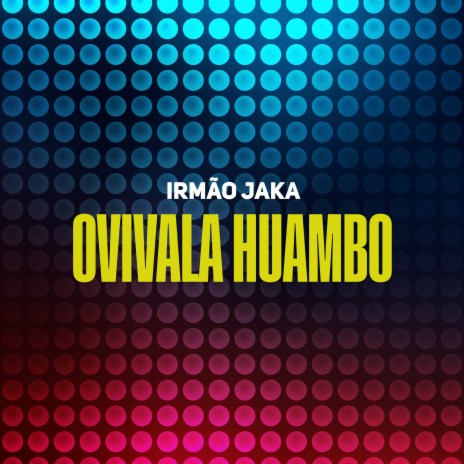 Ovivala huambo | Boomplay Music