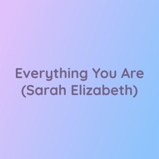 Everything You Are (Sarah Elizabeth)