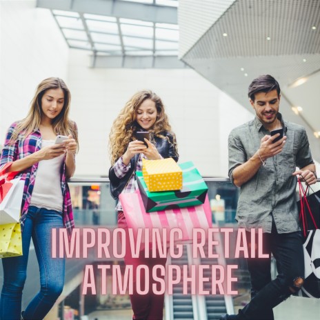 Improving Retail Atmosphere