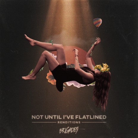 Not Until I've Flatlined (Renditions) | Boomplay Music