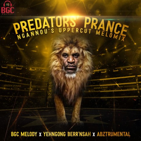 Predators' Prance (Ngannou's Uppercut Melomix) ft. Yehngong Berr'Nsah & Abztrumental | Boomplay Music