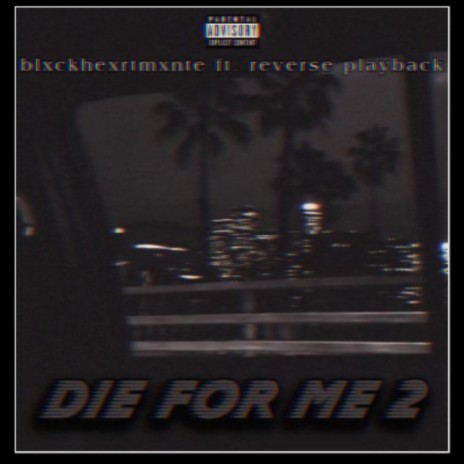Die For Me 2 (feat. reverse playback)