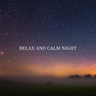 Relax and Calm Night: Peaceful Deep Sleep, Good Dreams