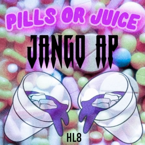 Pills or Juice ft. Jango AP | Boomplay Music