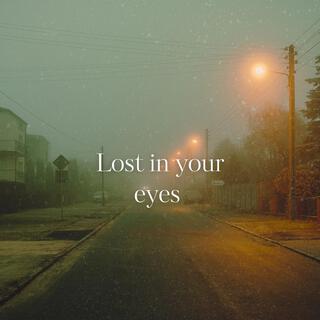 Lost in your eyes