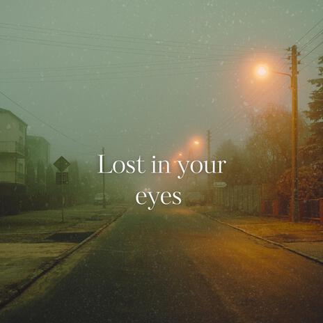 Lost in your eyes | Boomplay Music