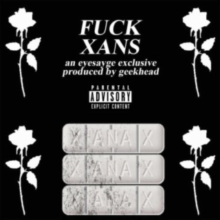 Fuck Xans