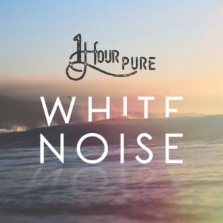 1 Hour Pure White Noise