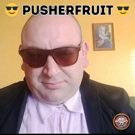 PUSHERFRUIT | Boomplay Music