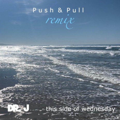Push & Pull (Dr. J Remix) ft. Dr. J | Boomplay Music