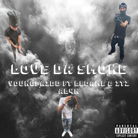 LOVE DA SMOKE ft. LEDAME & ITZ AL4N | Boomplay Music