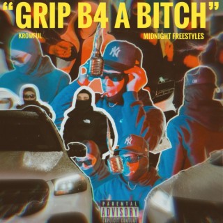 GRIP B4 A BITCH (Midnight freestyles) lyrics | Boomplay Music