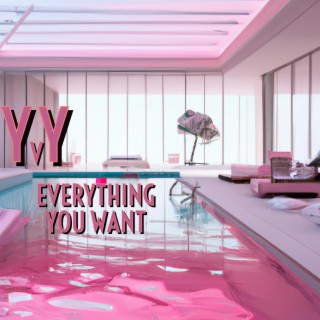 Everything You Want