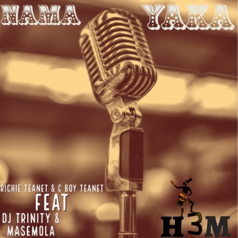 Nama Yaka ft. C Boy Teanet, Dj Trinity, Masemola & Rise Teanet | Boomplay Music