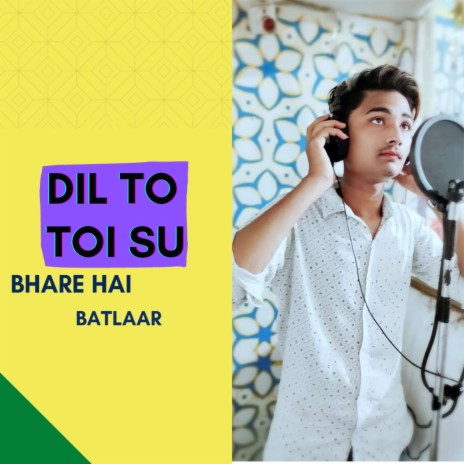 Dil To Toi Bare Hai Batlaar | Boomplay Music