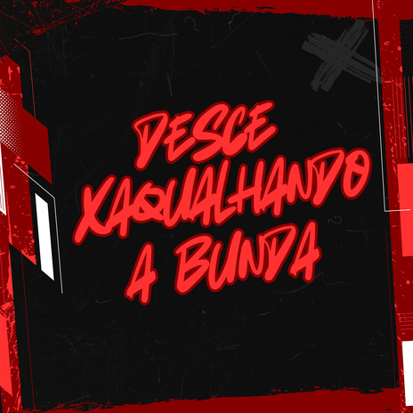 Desce Xaqualhando a Bunda ft. DJ PSICO DE CAXIAS & DJ DN DE CAXIAS | Boomplay Music