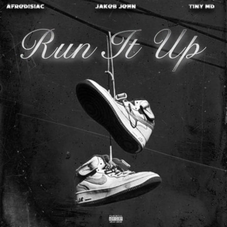 Run It Up ft. Tiny MD & Afrodisiac