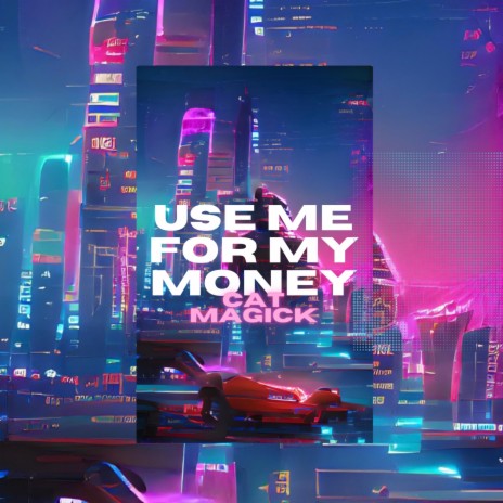 use me for my money | Boomplay Music