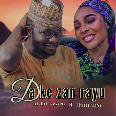 Abdul kwaro (Dake zan rayu) ft. Humaira | Boomplay Music