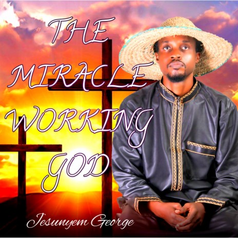The Miracle Working God | Boomplay Music
