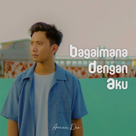 Bagaimana Dengan Aku | Boomplay Music