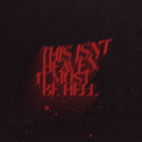 This Isn't Heaven, It Must Be Hell | Boomplay Music