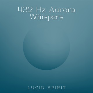 432 Hz Aurora Whispers: Lights of Peace