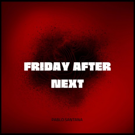 Friday After Next | Boomplay Music