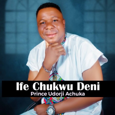 Ife Chukwu Deni | Boomplay Music