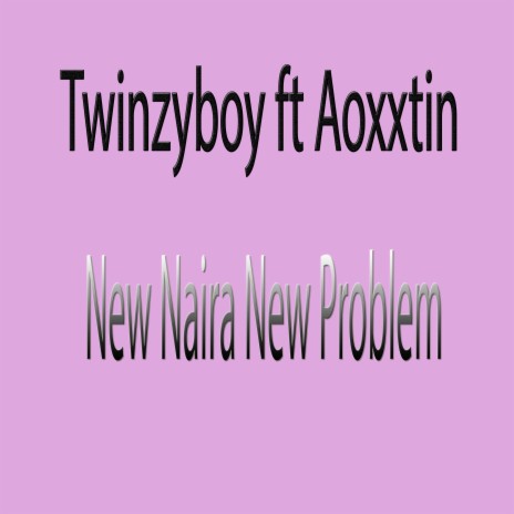 New Naira New Problem ft. Aoxxtin | Boomplay Music