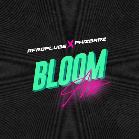 Bloom ft. afroplugs