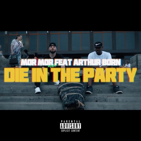 Die in the Party ft. Arthur Born | Boomplay Music