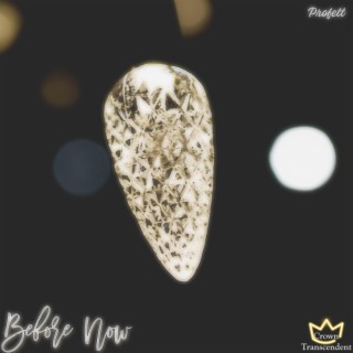 Before Now lyrics | Boomplay Music