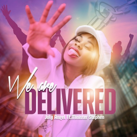 We Are Delivered ft. Minister Stephen