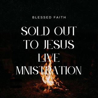 Sold Out To Jesus Ministration (Live Version)