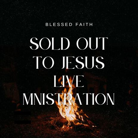 Sold Out To Jesus Ministration (Live Version) | Boomplay Music