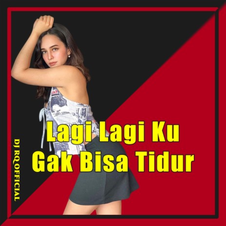 Lagi Lagi Ku Gak Bisa Tidur | Boomplay Music