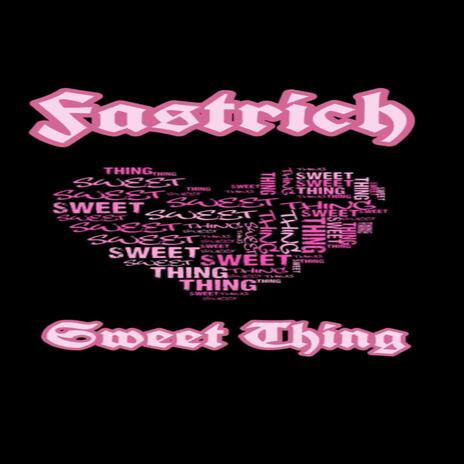 Sweet Thing ft. Fastrich | Boomplay Music