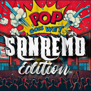 POP GOES WET: SANREMO EDITION