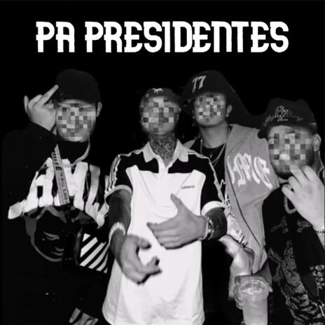 Pa Presidentes | Boomplay Music