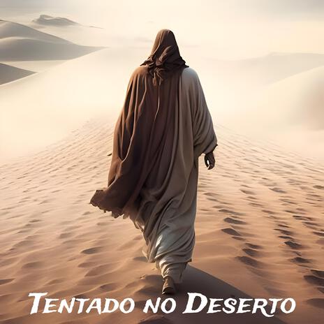 Tentado no deserto | Boomplay Music