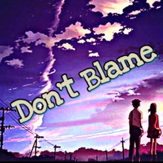 Don't Blame