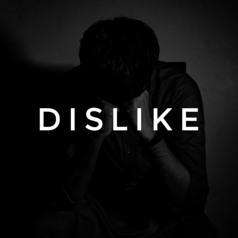 Dislike | Boomplay Music