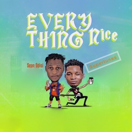 Everything Nice (feat. Sean Odisi) | Boomplay Music