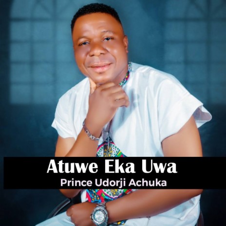 Atuwe Eka Uwa | Boomplay Music