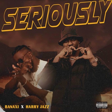 Seriously ft. Banaxi | Boomplay Music