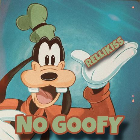 No Goofy | Boomplay Music